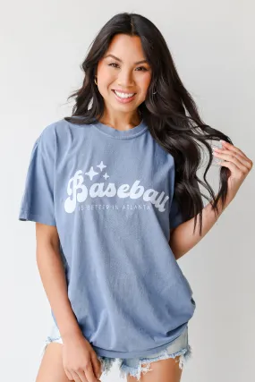 Baseball Is Better In Atlanta Tee