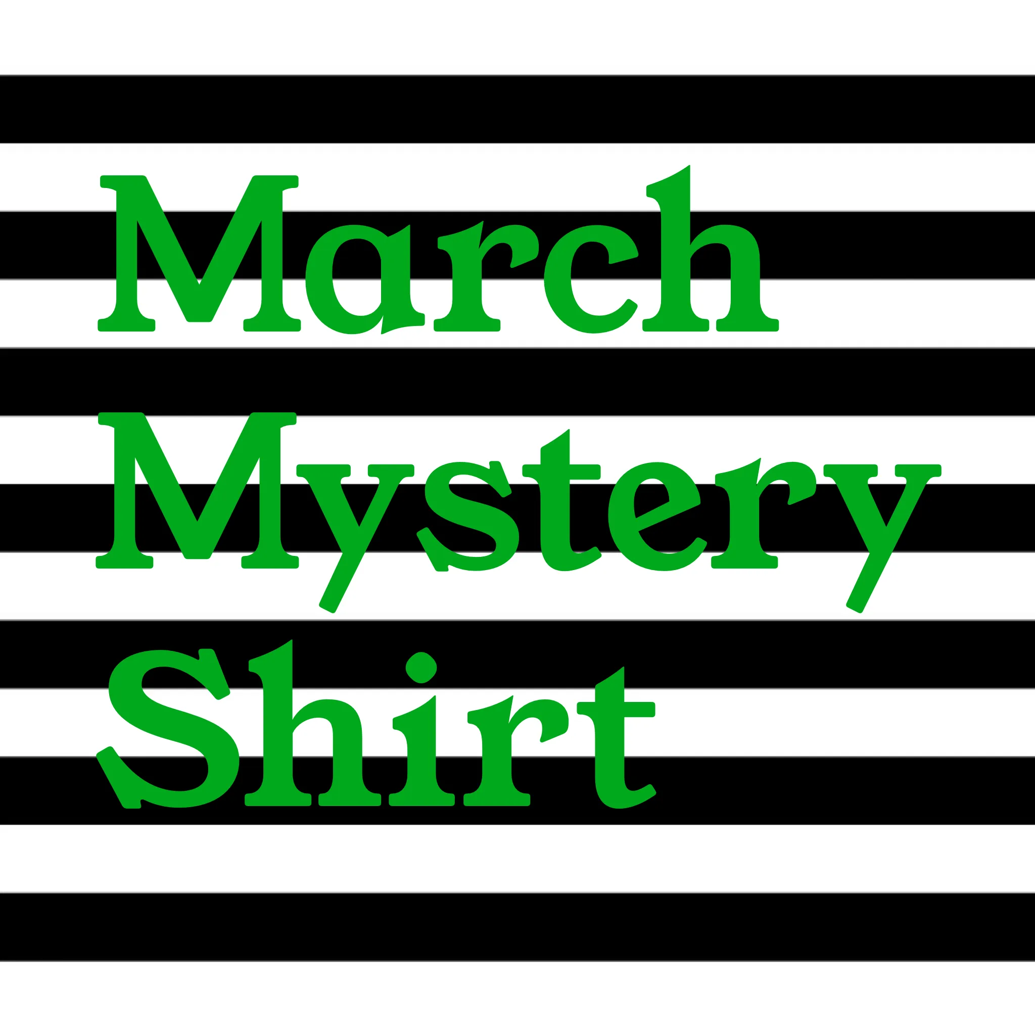 March 2020 Mystery Shirt {Pre-Order:  Ships First Week of March}